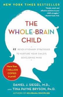 9780553386691-0553386697-The Whole-Brain Child: 12 Revolutionary Strategies to Nurture Your Child's Developing Mind