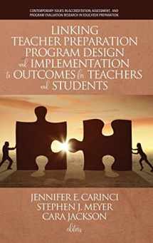 9781641139588-1641139587-Linking Teacher Preparation Program Design and Implementation to Outcomes for Teachers and Students (Contemporary Issues in Accreditation, Assessment, ... Evaluation Research in Educator Preparation)