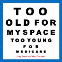 9780740771088-0740771086-Too Old for MySpace, Too Young for Medicare