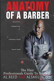 9781523281459-1523281456-Anatomy Of A Barber: The Hair Professionals Guide To Success