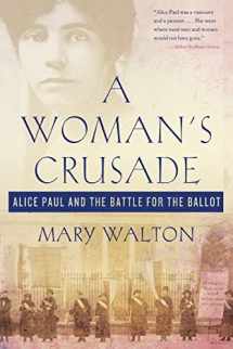 9781250111708-1250111706-A Woman's Crusade: Alice Paul and the Battle for the Ballot