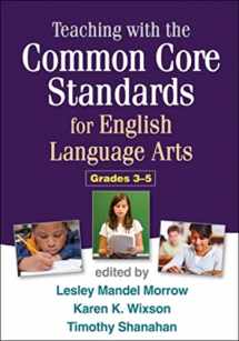 9781462507917-1462507913-Teaching with the Common Core Standards for English Language Arts, Grades 3-5