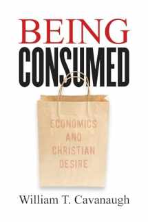 9780802845610-0802845614-Being Consumed: Economics and Christian Desire