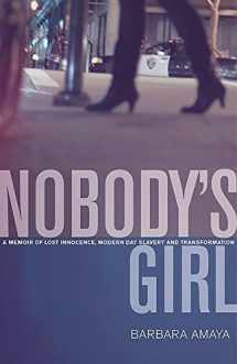 9780991255023-099125502X-Nobody's Girl: A Memoir of Lost Innocence, Modern Day Slavery & Transformation