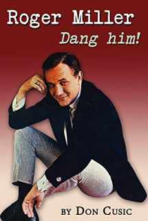 9780985556167-0985556161-Roger Miller: Dang Him!: A Biography