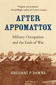 9780674241626-0674241622-After Appomattox: Military Occupation and the Ends of War