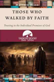 9781955285810-1955285810-Those Who Walked by Faith: Trusting in the Individual Promises of God