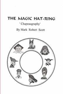 9780557726134-0557726131-The Magic Hat-Ring (Chapeaugraphy)
