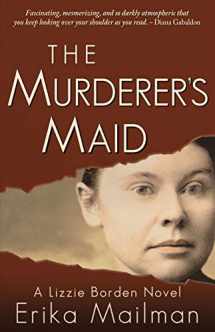 9780997066449-099706644X-The Murderer's Maid: A Lizzie Borden Novel (Historical Murder Thriller)