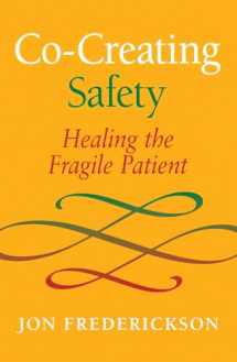 9780988378803-0988378809-Co-Creating Safety: Healing the Fragile Patient