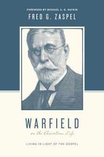 9781433543197-1433543192-Warfield on the Christian Life: Living in Light of the Gospel (Redesign)
