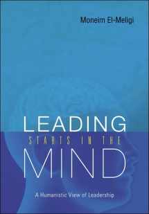 9789812564139-9812564136-LEADING STARTS IN THE MIND: A HUMANISTIC VIEW OF LEADERSHIP