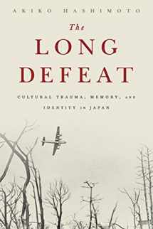 9780190239169-0190239166-The Long Defeat: Cultural Trauma, Memory, and Identity in Japan