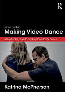 9781138699137-1138699136-Making Video Dance: A Step-by-Step Guide to Creating Dance for the Screen (2nd ed)