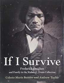 9781474429283-1474429289-If I Survive: Frederick Douglass and Family in the Walter O. Evans Collection
