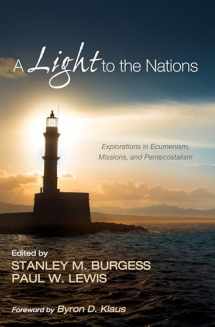 9781498238137-1498238130-A Light to the Nations: Explorations in Ecumenism, Missions, and Pentecostalism
