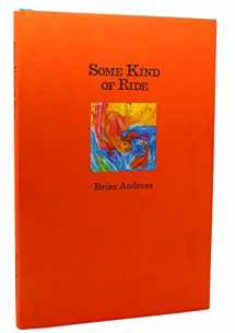 9780974551609-0974551600-Some Kind of Ride: Stories & Drawings For Making Sense of It All