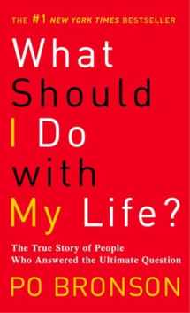 9780345485922-0345485920-What Should I Do with My Life?: The True Story of People Who Answered the Ultimate Question