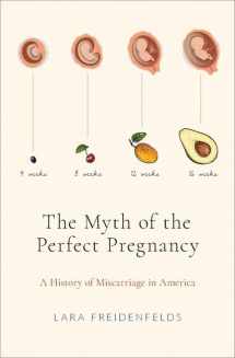 9780190869816-019086981X-The Myth of the Perfect Pregnancy: A History of Miscarriage in America