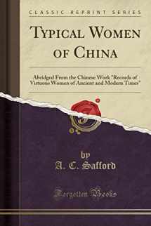 9781330588109-133058810X-Typical Women of China: Abridged From the Chinese Work "Records of Virtuous Women of Ancient and Modern Times" (Classic Reprint)