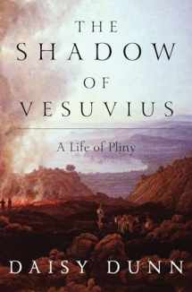 9781631496394-1631496395-The Shadow of Vesuvius: A Life of Pliny