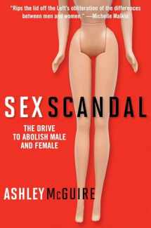 9781621575818-1621575810-Sex Scandal: The Drive to Abolish Male and Female
