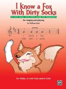 9780739041185-0739041185-I Know a Fox With Dirty Socks: 77 Very Easy, Very Little Songs for Beginners, For Singing And Playing: For Vioin, Or With Viola, And/Or Cello