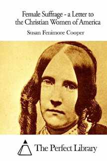 9781511670791-1511670797-Female Suffrage - a Letter to the Christian Women of America (Perfect Library)