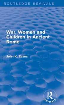 9780415739900-041573990X-War, Women and Children in Ancient Rome (Routledge Revivals)