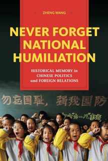 9780231148917-0231148917-Never Forget National Humiliation: Historical Memory in Chinese Politics and Foreign Relations (Contemporary Asia in the World)