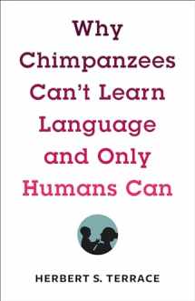 9780231171106-0231171102-Why Chimpanzees Can't Learn Language and Only Humans Can (Leonard Hastings Schoff Lectures)