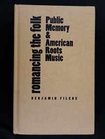 9780807825501-0807825506-Romancing the Folk: Public Memory and American Roots Music (Cultural Studies of the United States)