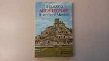 9789687074054-9687074051-Guide to Architecture in Ancient Mexico