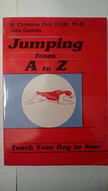 9781888119008-1888119004-Jumping for A to Z: Teach Your Dog to Soar