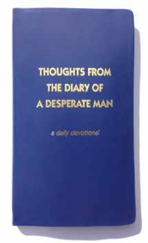 9780970437426-0970437420-Thoughts From the Diary of a Desperate Man: A Daily Devotional