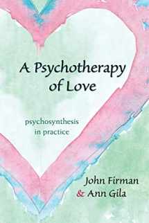 9781438430904-1438430906-A Psychotherapy of Love: Psychosynthesis in Practice