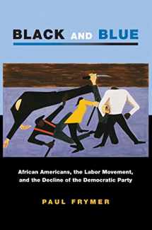 9780691130811-0691130817-Black and Blue: African Americans, the Labor Movement, and the Decline of the Democratic Party (Princeton Studies in American Politics: Historical, International, and Comparative Perspectives, 96)