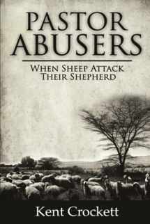 9781467532945-1467532940-Pastor Abusers: When Sheep Attack Their Shepherd