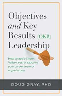 9780975884164-0975884166-Objectives + Key Results (OKR) Leadership: How to apply Silicon Valley’s secret sauce to your career, team or organization