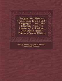 9781289411251-1289411255-Targum: Or, Metrical Translations from Thirty Languages ... And, the Talisman, from the Russian of A. Pushkin. with Other Pieces