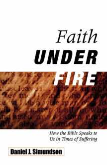 9780788099014-0788099019-Faith Under Fire: How the Bible Speaks to Us in Times of Suffering