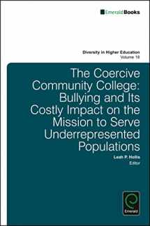 9781786355980-1786355981-The Coercive Community College: Bullying and its Costly Impact on the Mission to Serve Underrepresented Populations (Diversity in Higher Education, 18)