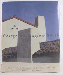 9781586855109-1586855107-George Washington Smith: Architect of the Spanish-Colonial Revival