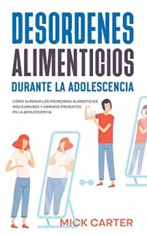 9781646947386-164694738X-Desordenes Alimenticios durante la Adolescencia: Cómo Superar los Problemas Alimenticios más Comunes y Dañinos Presentes en la Adolescencia (Spanish Edition)