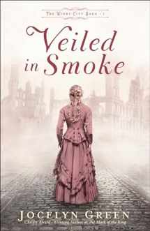 9780764233302-0764233300-Veiled in Smoke: (A Historical Fiction Series with Mystery and Intrigue Set in Late 1800's and Early 1900's Chicago) (The Windy City Saga)