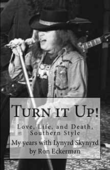 9781500711436-1500711438-Turn it Up! My years with Lynyrd Skynyrd: Love, Life, and Death, Southern Style