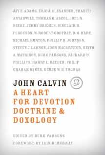 9781567697414-1567697410-John Calvin: A Heart for Devotion, Doctrine, & Doxology