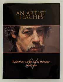 9780974707426-0974707422-An Artist Teaches: Reflections on the Art of Painting