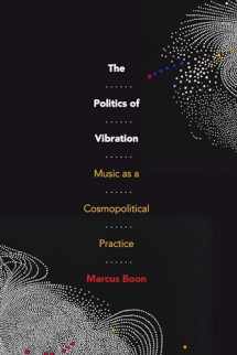 9781478015765-1478015764-The Politics of Vibration: Music as a Cosmopolitical Practice