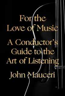 9780525520658-0525520651-For the Love of Music: A Conductor's Guide to the Art of Listening